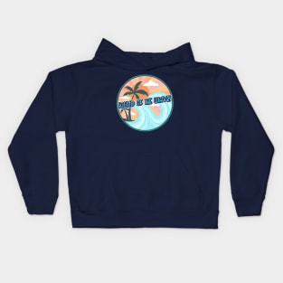 Waves are the practice of water. You can't stop the waves, but you can learn to surf. Kids Hoodie